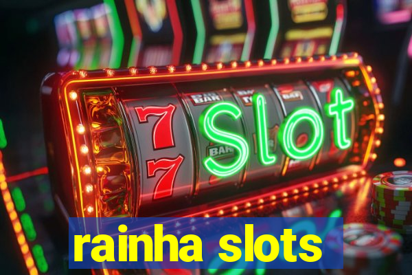 rainha slots